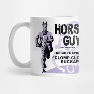 Horse Guy Clomp Clomp, Sucka! Mug